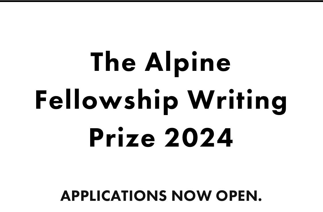 The Alpine Fellowship Writing Prize is Open for Submissions (Prize £