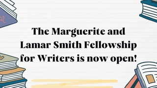 The Marguerite and Lamar Smith Fellowship for Writers