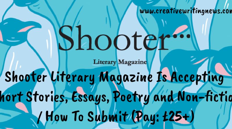 Shooter Literary Magazine Is Accepting Short Stories, Essays, etc/ How To Submit (Pay: £25+)