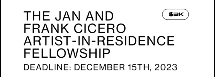 The Jan and Frank Cicero Artist-in-Residence Fellowship. Deadline.